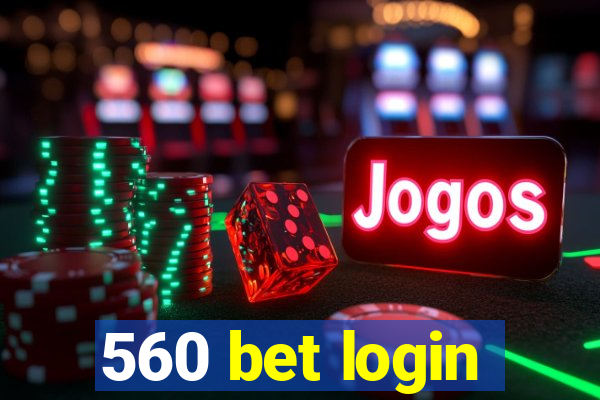 560 bet login